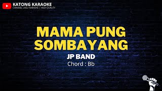 Mama Pung Sombayang - JP Band | Karaoke Version | Chord Bb