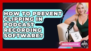 How To Prevent Clipping In Podcast Recording Software? - Modern Podcaster Hub