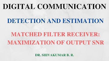 Lecture 15: Matched Filter: Maximization of Output SNR