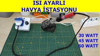 ISI AYARLI HAVYA YAPIMI (sıcaklık ayarlı lehimleme istasyonu, 30 WATT, 45 WATT, 60 WATT)