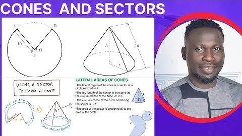 UNDERSTANDING THE RELATIONSHIP BETWEEN A CONE AND A SECTOR