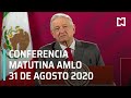 Conferencia matutina AMLO/ 31 de Agosto 2020