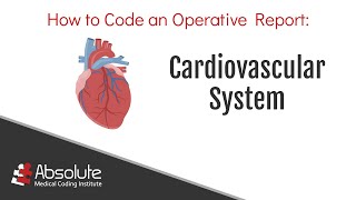 Learn How to Code an Operative Report: Cardiovascular System