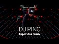 DJ PINO TAPEZ DOS REMIX
