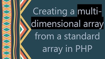 Creating a multi-dimensional array from a standard array in PHP