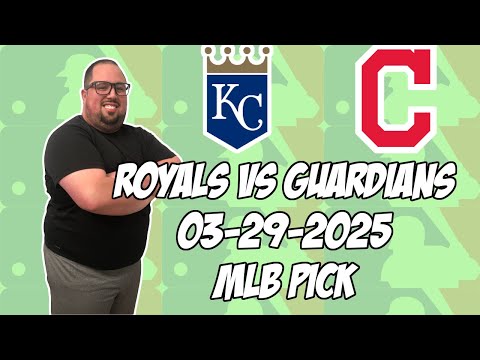 Kansas City Royals vs Cleveland Guardians 3/29/25 MLB Pick & Prediction | MLB Betting Tips