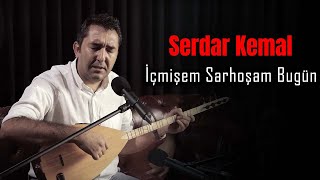 Serdar Kemal - İçmişem Sarhoşum Bugün (Canlı)