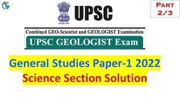 General Studies Paper-1 2022 | Science Section Part-2 of 3 | UPSC Geo Scientist Exam