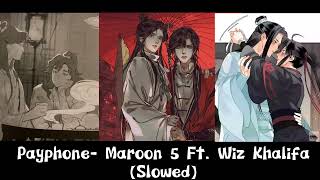 Payphone- Maroon 5 Ft. Wiz Khalifa (slowed down)