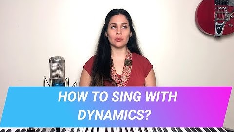 How to sing with DYNAMICS?