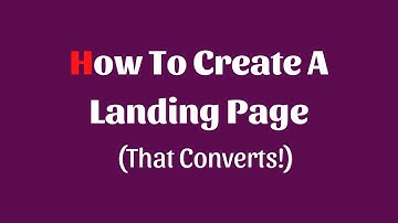 How to Create a Landing Page (That Converts!)