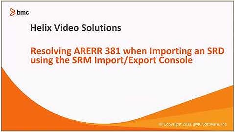 BMC Remedy AR Server: How to Resolve ARERR 381 Importing an SRD using the SRM Import/Export Console