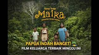 Review Singkat Film Teman Tegar Maira: Whisper from Papua -  FILM KELUARGA TERBAIK MINGGU INI