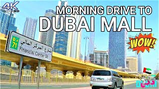 4K MORNING DRIVE TO DUBAI MALL