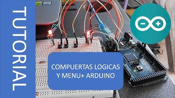 TUTORIAL MENÚ Y COMPUERTAS LÓGICAS  CON ARDUINO