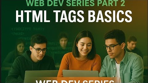 Web Dev Series Part 2 | HTML Tags Basics | Codex