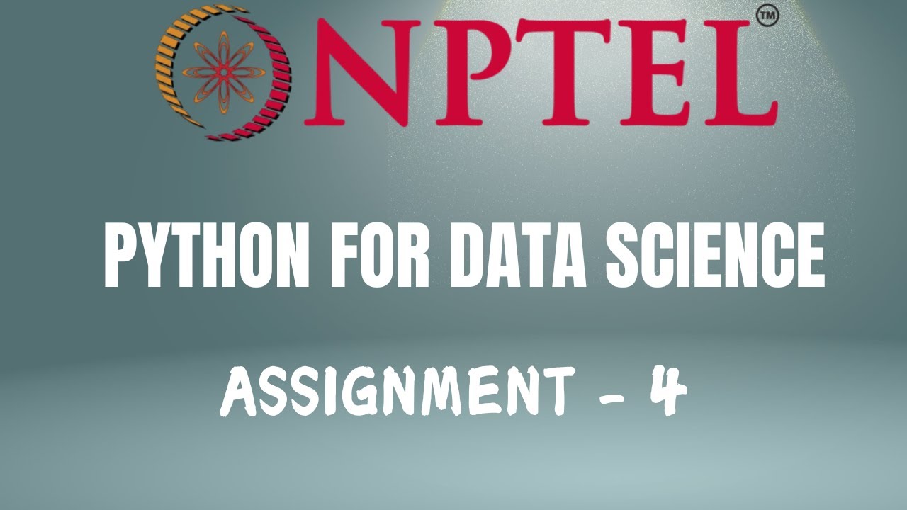 PYTHON FOR DATA SCIENCE | NPTEL | ASSIGNMENT 4 - YouTube