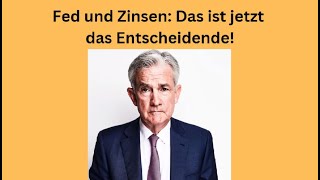 Fed und Zinsen: Das ist jetzt das Entscheidende! Videoausblick