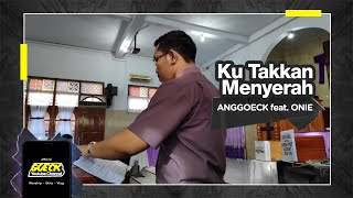Ku Takkan Menyerah - Angel Pieters (Live Perform by Anggoeck feat. Onie)