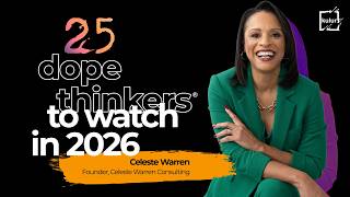 Dope Thinkers to Watch in 2026: Celeste Warren