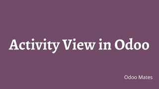 59. How To Create Activity View In Odoo 15 || Advanced Odoo Development || Odoo 15 Development