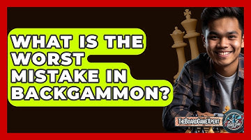 What Is The Worst Mistake In Backgammon? - The Board Game Xpert