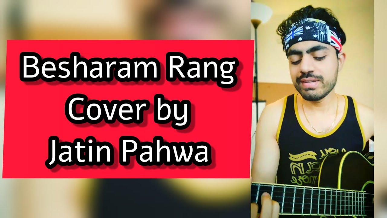 Basaram Rang Besharam Rang Song Cover | Jatin Pahwa - YouTube