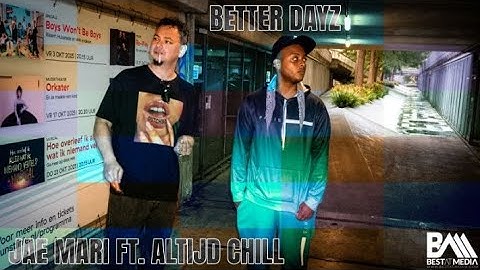 Jae Mari - Better Dayz ft. Altijd Chill (Video)