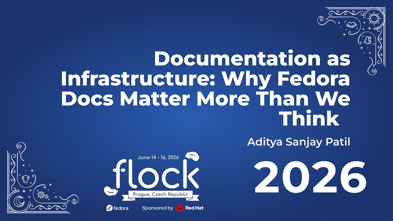 Thumbnail for Flock 2026 Documentation As Infrastructure: Why Fedora Docs Matter More Than We Think