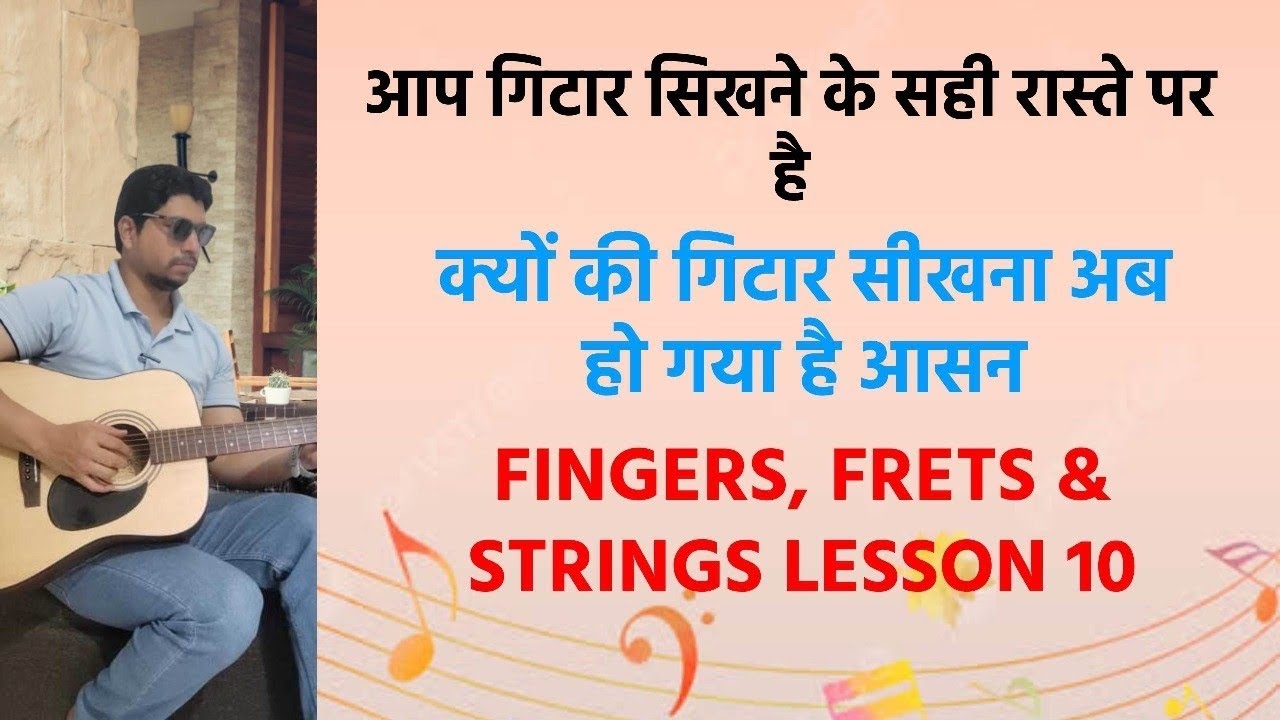 FINGERS, FRTES AND STRINGS # PART 10 # BIGINNERS GUITAR LEARNING JOURNEY