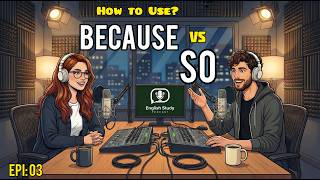 How to Use 'BECAUSE' vs 'SO' in Everyday English | English Study Podcast | Real English Speaking