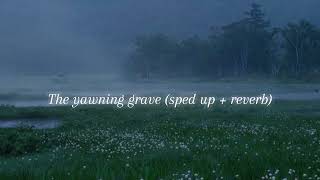 Lord Huron - The Yawning Grave (sped up + reverb)