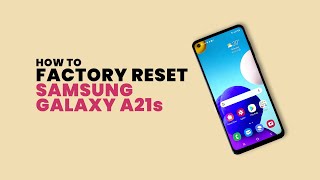 How to Factory Reset Samsung Galaxy A21s