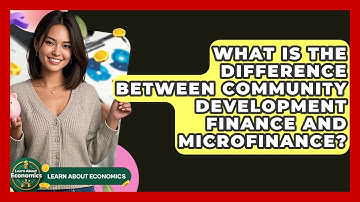 What Is The Difference Between Community Development Finance And Microfinance?