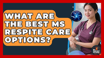 What Are The Best MS Respite Care Options? - MS Support Network
