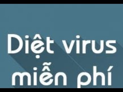 Hướng dẫn cài đặt phần mềm diệt virus- Phần mềm diệt virus miễn phí tốt nhất
