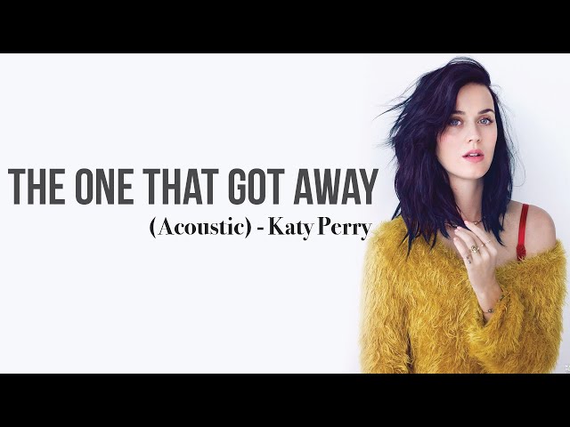 Katy Perry - The One That Got Away (Acoustic Version) [Full HD] lyrics class=
