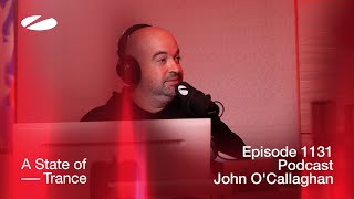 John O'callaghan - A State Of Trance Episode 1131 Podcast