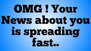 💸OMG ! Your News about you is spreading fast..
