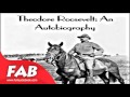 Theodore Roosevelt an Autobiography Part 1/2 Full Audiobook by Theodore ROOSEVELT by Modern