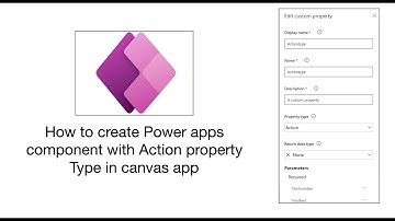 How to create Power apps component with Action property Type in canvas app​