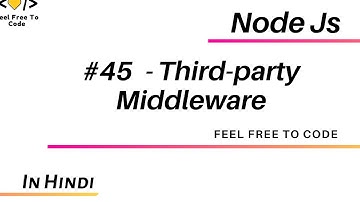 45. Third Party Middlewares | Node Js | In Hindi