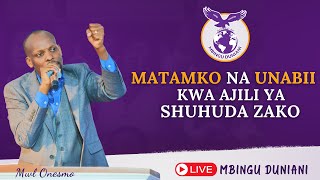 MATAMKO NA UNABII KWA AJILI YA SHUHUDA ZAKO | MWL. ONESMO