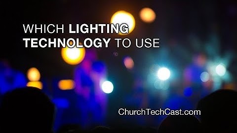 Tech, No Babel -- Which lighting technology to use