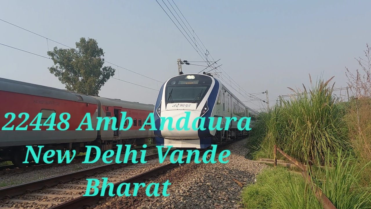 22448 Amb Andaura New Delhi Vande Bharat Departing and 12925 Paschim ...