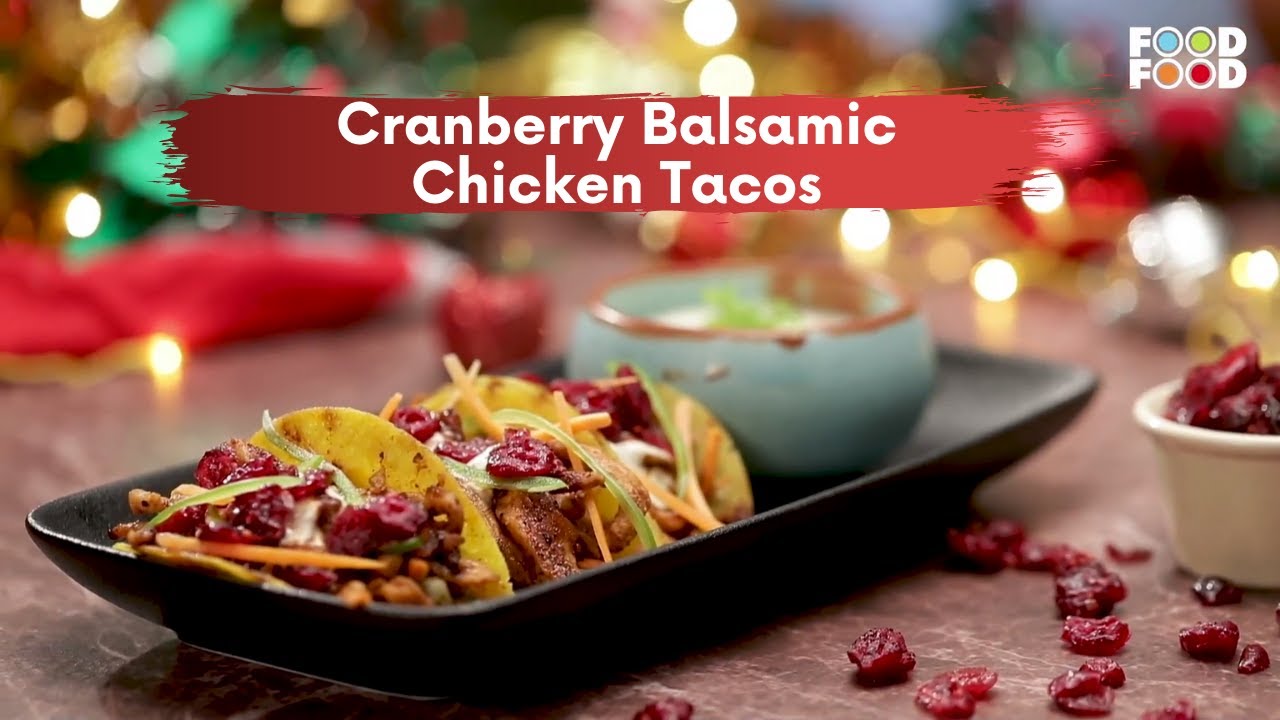 Cranberry Balsamic Chicken Tacos | चिकन टाकोज | chicken Tacos recipe - FoodFood & US Cranberries