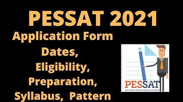 PESSAT 2021: Application, Dates, Eligibility, Pattern, Syllabus