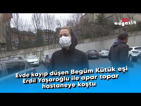 Evde kayıp düşen Begüm Kütük eşi Erdil Yaşaroğlu ile apar topar hastaneye koştu