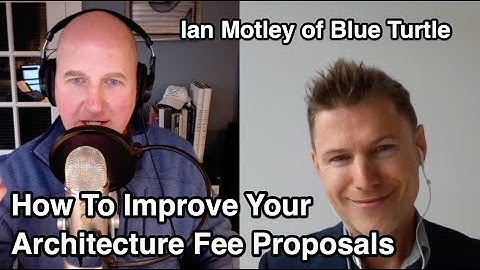 How To Improve Your Architecture Fee Proposals with Ian Motley