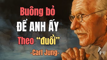 Đánh cắp trái tim anh ấy bằng cách buông bỏ  | Carl Jung